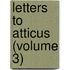 Letters To Atticus (Volume 3)