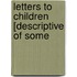 Letters To Children [Descriptive Of Some