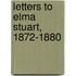 Letters To Elma Stuart, 1872-1880