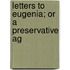 Letters To Eugenia; Or A Preservative Ag