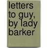 Letters To Guy, By Lady Barker by Mary Anne Broome