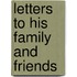 Letters To His Family And Friends