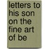 Letters To His Son On The Fine Art Of Be