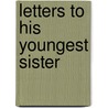 Letters To His Youngest Sister door Thomas Carlyle