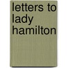 Letters To Lady Hamilton by Viscount Horatio Nelson Nelson