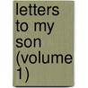 Letters To My Son (Volume 1) by William Gibson