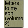 Letters To My Son (Volume 2) by Dr William Gibson