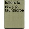 Letters To Rev. J. P. Faunthorpe door Lld John Ruskin