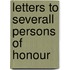 Letters To Severall Persons Of Honour