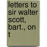 Letters To Sir Walter Scott, Bart., On T door James Simpson
