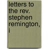 Letters To The Rev. Stephen Remington, I door Thomas Jefferson Sawyer