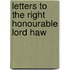 Letters To The Right Honourable Lord Haw