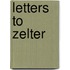 Letters To Zelter