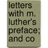 Letters With M. Luther's Preface; And Co
