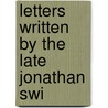 Letters Written By The Late Jonathan Swi door John Hawkesworth