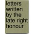 Letters Written By The Late Right Honour