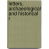 Letters, Archaeological And Historical R by Edward Boucher James