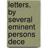 Letters, By Several Eminent Persons Dece by John Duncombe