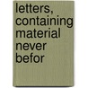 Letters, Containing Material Never Befor door Professor Percy Bysshe Shelley