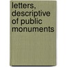 Letters, Descriptive Of Public Monuments by Caroline W. Cushing