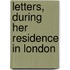 Letters, During Her Residence In London
