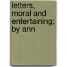 Letters, Moral And Entertaining; By Ann door Ann Wingrove