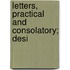 Letters, Practical And Consolatory; Desi