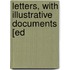 Letters, With Illustrative Documents [Ed
