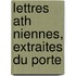 Lettres Ath Niennes, Extraites Du Porte