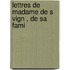 Lettres De Madame De S Vign , De Sa Fami
