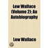 Lew Wallace (Volume 2); An Autobiography