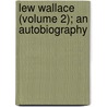 Lew Wallace (Volume 2); An Autobiography door Lewis Wallace