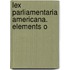 Lex Parliamentaria Americana. Elements O