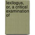 Lexilogus, Or, A Critical Examination Of