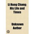 Li Hung Chang; His Life And Times