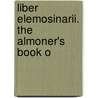 Liber Elemosinarii. The Almoner's Book O door Worcester Priory