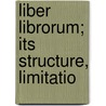 Liber Librorum; Its Structure, Limitatio door Henry Dunn