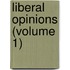 Liberal Opinions (Volume 1)