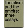 Liberalism And The Empire; Three Essays door Francis Wrigley Hirst