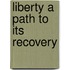Liberty A Path To Its Recovery