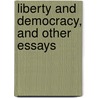 Liberty And Democracy, And Other Essays door Harltey Burr Alexander