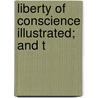 Liberty Of Conscience Illustrated; And T door James William Massie