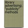 Library Advertising; "Publicity" Methods door Walter Alwyn Briscoe