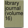 Library Journal (Volume 16) door American Library Association