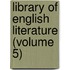 Library Of English Literature (Volume 5)