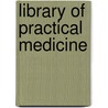 Library Of Practical Medicine door Massachusetts Medical Society