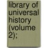 Library Of Universal History (Volume 2);
