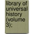 Library Of Universal History (Volume 3);