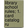 Library School Rules; 1. Card Catalog Ru by Melvil Dewey