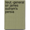 Lieut.-General Sir James Outram's Persia by Sir James Outram